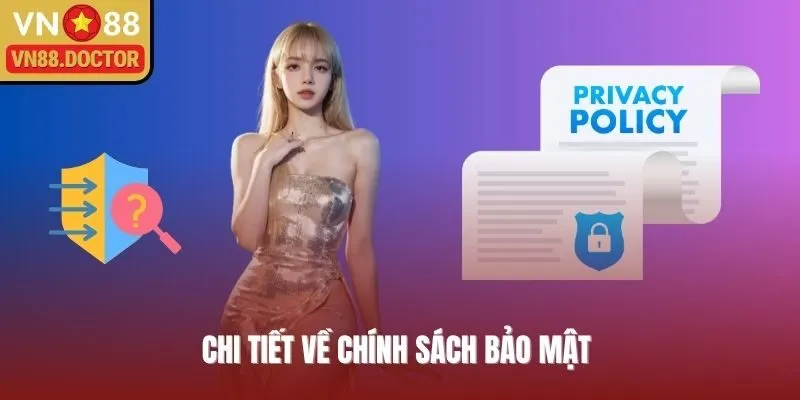 Chi tiết về chính sách bảo mật quan trọng có tại VN88