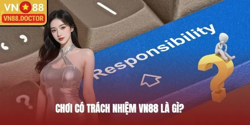Chơi có trách nhiệm VN88 được hiểu thế nào?