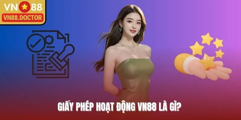 Giấy phép hoạt động VN88 là gì?