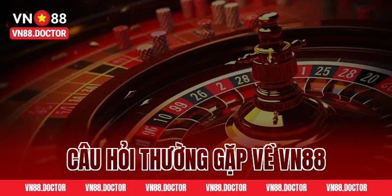 Câu hỏi thường gặp về VN88